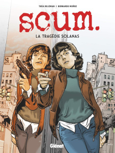 Scum, La tragédie Solanas - Rojzman Théa ; Munoz Bernardo