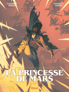La princesse de Mars Tome 1 - Morvan J.-D. ; Biagini F. ; Burroughs E. Rice