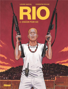 Rio Tome 4 : Chacun pour soi - Garcia Louise ; Rouge Corentin