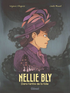 Nellie Bly. Dans l'antre de la folie - Ollagnier Virginie ; Maurel Carole