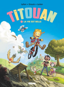 Titouan Tome 1 : La vie est belle - LYLIAN/DROUIN