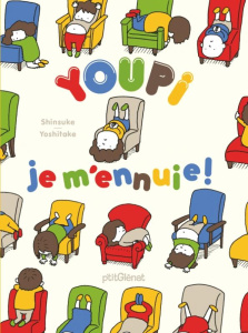 Youpi je m'ennuie ! C'est quoin l'ennui ? - Yoshitake Shinsuke ; Vercoutter Jun