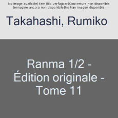 Ranma 1/2 édition originale Tome 11 - Takahashi Rumiko ; Lamodière Fédoua ; Indei Akiko