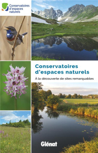Conservatoires d'espaces naturels. A la découverte de sites remarquables - CONSERVATOIRES D'ESP