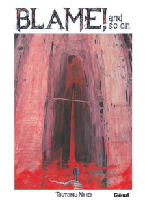 Blame ! and so on - Nihei Tsutomu ; Leclerc Yohan
