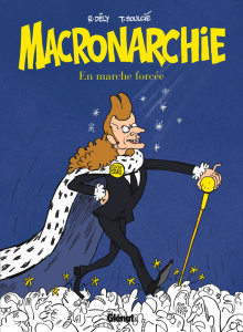 Macronarchie. En marche forcée - Dély Renaud ; Soulcié Tibo