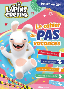 The Lapins Crétins, du CE3 au CE4. Le cahier de pas vacances - Lacasse Joséphine