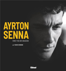 Ayrton Senna. Une vie en images - Donnini Mario ; Laugier Christine