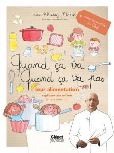 Quand ça va, quand ça va pas. Leur alimentation expliquée aux enfants (et aux parents) - Marx Thierry ; Monloubou Laure