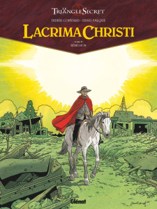 Le Triangle secret - Lacrima Christi Tome 6 : Rémission - Convard Didier ; Falque Denis ; Césano Angélique