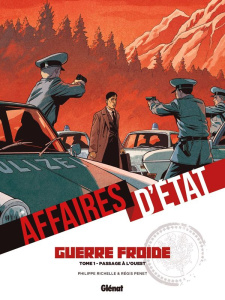 Affaires d'Etat - Guerre Froide. Tome 1 : Passage à l'ouest - Richelle Philippe ; Penet Régis ; Boccato Claudia