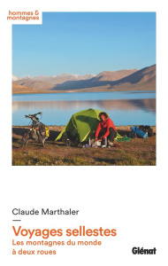 Voyages sellestes. Les montagnes du monde à deux roues - Marthaler Claude