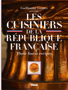 LES CUISINIERS DE LA REPUBLIQUE FRANCAISE (VERSION GB) - THEIR FINEST RECIPES - PITTE/GOMEZ/BACHELOT