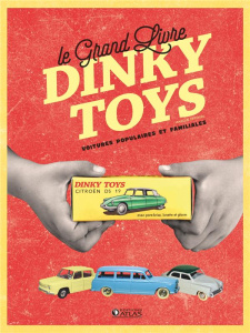 Le grand livre Dinky Toys. Voitures populaires et familiales - Roulet Jean-Michel ; Schifano Maurizio