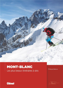 Mont-Blanc. Les plus beaux itinéraires à skis - Batoux Philippe ; Iglésis Quentin ; Riihimaki Minn