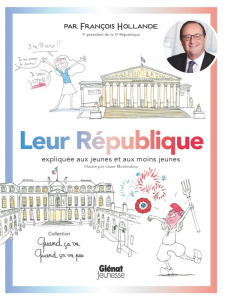 Leur République expliquée aux jeunes et aux moins jeunes - Hollande François ; Monloubou Laure