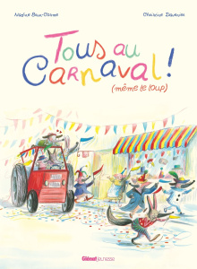 Tous au carnaval ! (même le loup) - Brun-Cosme Nadine ; Devanier Christine