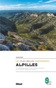 Alpilles, les plus belles randonnées. 15 itinéraires dans le Parc naturel régional et le tour du mas - Godon Alain ; Dubois Murielle