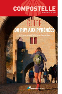 Guide du Puy aux Pyrénées. Du Puy-en-Velay à Saint-Jean-Pied-de-Port - Siréjol Jean-Pierre ; Laborde-Balen Louis ; Dubois