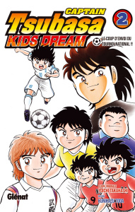 Captain Tsubasa : Kids Dream Tome 2 : Le coup d'envoi du tournoi international !! - Takahashi Yoichi ; Toda Kunikazu