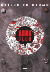 Akira Club - Otomo Katsuhiro ; Rabahi Djamel