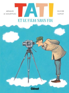Tati et le film sans fin - Le Gouëfflec Arnaud ; Supiot Olivier