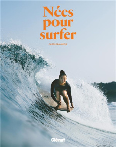 Nées pour surfer - Amell Carolina ; Kuntzer Benjamin