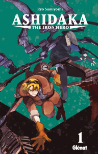 Ashidaka, The Iron Hero. Tome 1 - Sumiyoshi Ryo