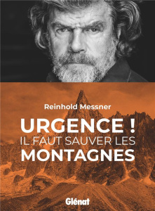 Urgence ! Il faut sauver les montagnes - Messner Reinhold ; Schiellein Catherine