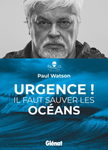 Urgence ! Il faut sauver les océans - Watson Paul ; Schaller Laura