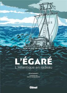 L'Egaré. L'Atlantique en radeau - Barnett Ryan ; Bondarenko Dimitri ; Beaudout Henri
