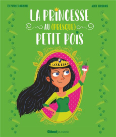 La princesse au (presque) petit pois - Lobriaut Eve-Marie ; Turquois Alice