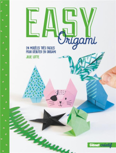 Easy Origami. 24 modèles très faciles pour débuter en origami - Lotte Julie