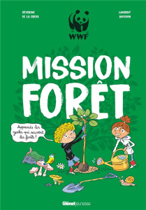 Mission Forêt. Apprends les gestes qui sauvent les forêts ! - La Croix Séverine de ; Audouin Laurent