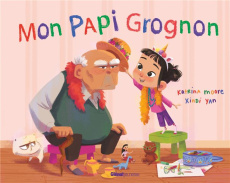 Mon Papi Grognon - Moore Katrina ; Yan Xindi ; Ginzburg Dina