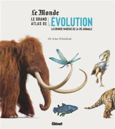 Le grand atlas de l'évolution. La grande marche de la vie animale - Whitfield John ; Laoudi Monique