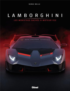 Lamborghini. Les monstres sacrés à moteur V12 - Bellu Serge