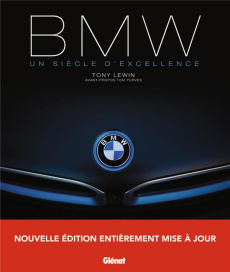 BMW, un siècle d'excellence. 2e édition - Lewin Tony ; Purves Tom ; Favre Audrey