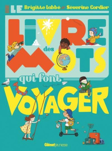 Le livre des mots qui font voyager - Labbé Brigitte ; Cordier Séverine