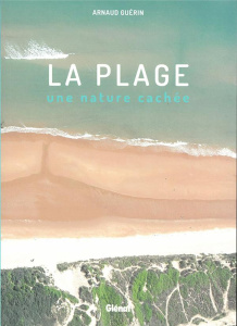 La plage. Une nature cachée - Guérin Arnaud