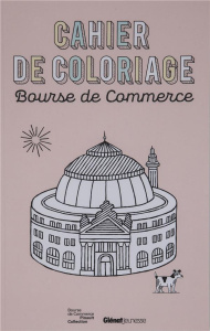Cahier de coloriage. Bourse de Commerce - Cayrey Anne-Sophie ; Gerner Jochen