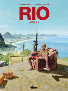 Rio Intégrale - Garcia Louise ; Rouge Corentin