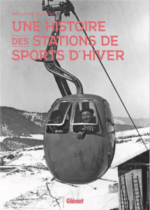 Une histoire des stations de sports d'hiver - Desmurs Guillaume