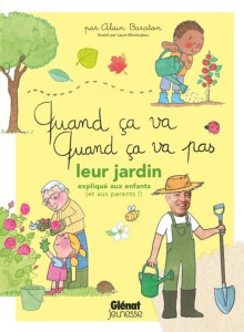 Quand ça va, quand ça va pas. Leur jardin expliqué aux enfants (et aux parents !) - Baraton Alain ; Monloubou Laure