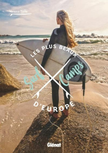 Les plus beaux surf camps d'Europe - Tölle Verena ; Schiellein Catherine