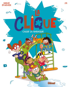 La Clique Tome 2 : La Clique casse la baraque - Eparvier Hervé