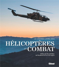 Le grand livre des hélicoptères de combat - Mir Fernando ; Feldzer Gérard