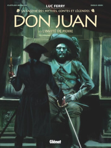 La Sagesse des mythes, contes et légendes : Don Juan Tome 2 : L'invité de pierre - Ferry Luc ; Bruneau Clotilde ; Oddi Diego