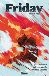 Friday Tome 2 - Brubaker Ed ; Martin Marcos ; Vicente Muntsa ; Bég