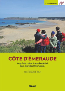 Côte d'Emeraude. Balades en famille. Du Cap Fréhel à la baie du Mont-Saint-Michel : Dinan, Dinard, S - Le Brun Dominique